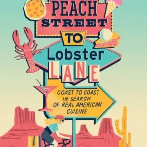 Peach Street to Lobster Lane : Coast to Coast in Search of Real American Cuisine