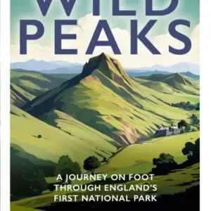 Wild Peaks : A Journey on Foot Through England’s First National Park