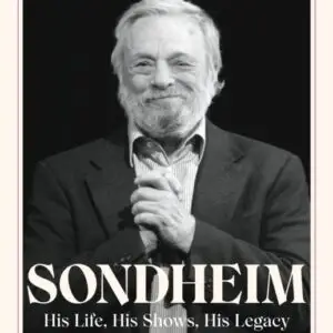 Sondheim : His Life, His Shows, His Legacy
