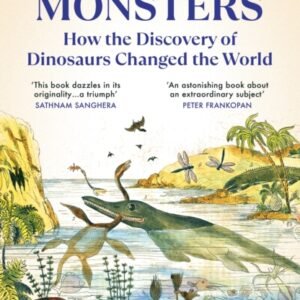 Impossible Monsters : How the Discovery of Dinosaurs Changed the World